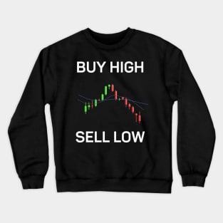 Buy high, sell low Crewneck Sweatshirt